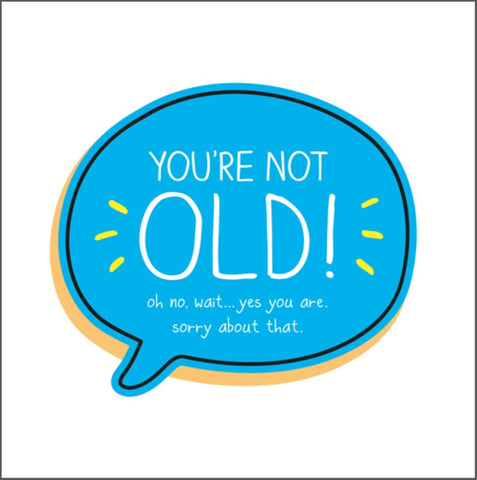 You're Not Old!