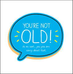 You're Not Old!