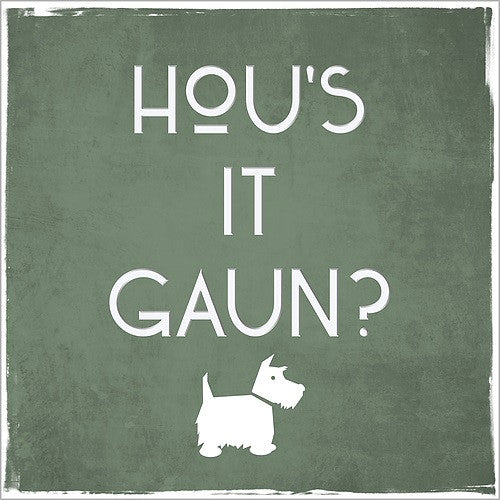 Hou's It Gaun?