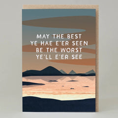 May The Best Ye Hae E'er Seen Card