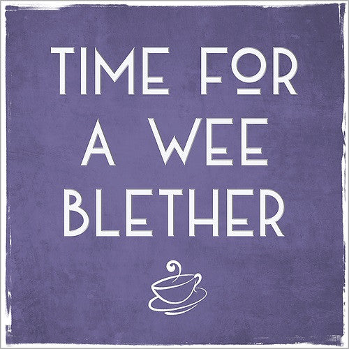 Time For A Wee Blether